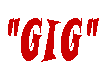 "GIG" 